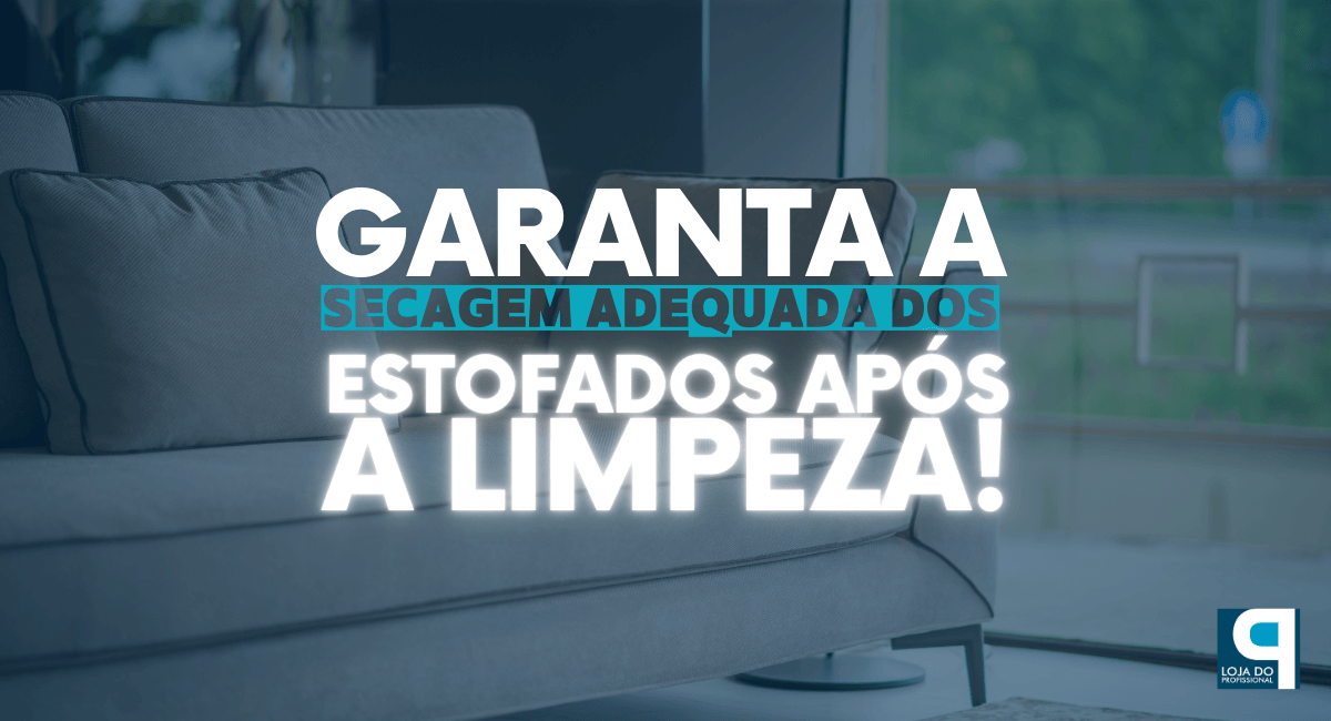 secagem adequada dos estofados